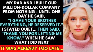 My Dad And I Built A Million-Dollar Company Then He Gave It All To MyBrother And Said He Deserved It