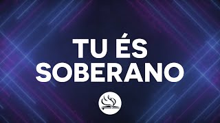 TU ÉS SOBERANO - ASAPH BORBA
