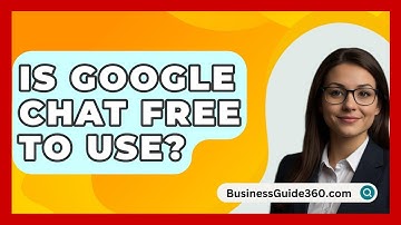 Is Google Chat Free To Use? - BusinessGuide360.com