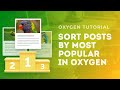 Sort Posts by Most Popular in Oxygen Builder