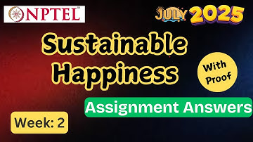 Sustainable Happiness With Proof || week 2 | NPTEL assignment answer | July 2025