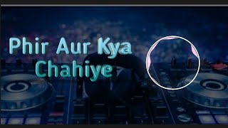 Phir Aur Kya Chahiye DJ - REMIX | DJ Dharak | Arijit Singh | NDM Music |