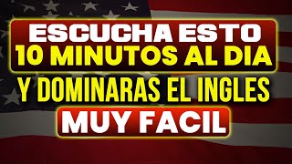 🔥🚀 Escucha Esto 10 Minutos Al Dia Y Podras Dominar El Ingles Facil Y Rapido