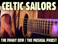 CELTIC SAILORS - The foggy dew / The musical priest