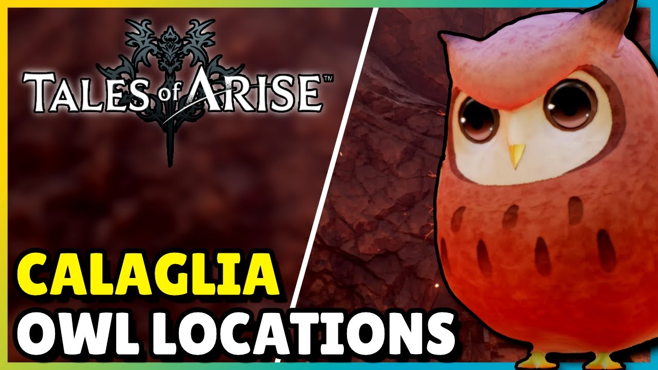 ALL OWL Locations In Calaglia [Tales Of Arise] YouTube