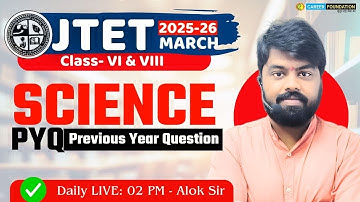 JTET 2025-26 | JTET SCIENCE PREVIOUS YEAR QUESTION- PYQ |JTET 6 - 8 SCIENCE CLASS |CAREER FOUNDATION