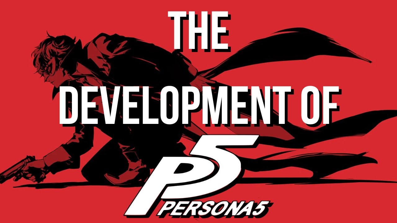 The Development of Persona 5