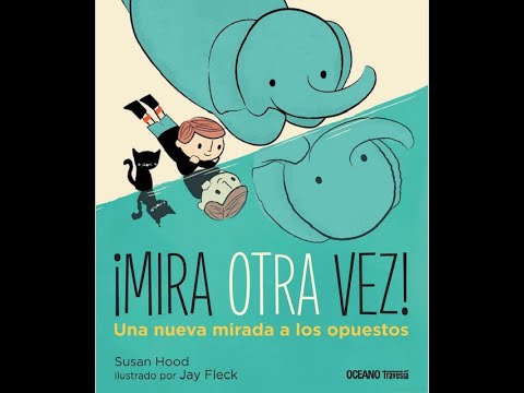 Miniatura del vídeo relacionado con ¡Mira otra vez!. Una nueva mirada a los opuestos (El libro Océano de .......)