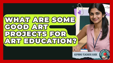 What Are Some Good Art Projects For Art Education? - Aspiring Teacher Guide