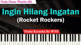 Rocket Rockers - Ingin Hilang Ingatan Piano Karaoke Female Key