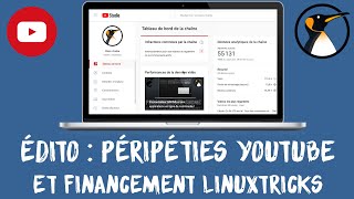 Edito : péripéties Youtube, financement Linuxtricks, le point !