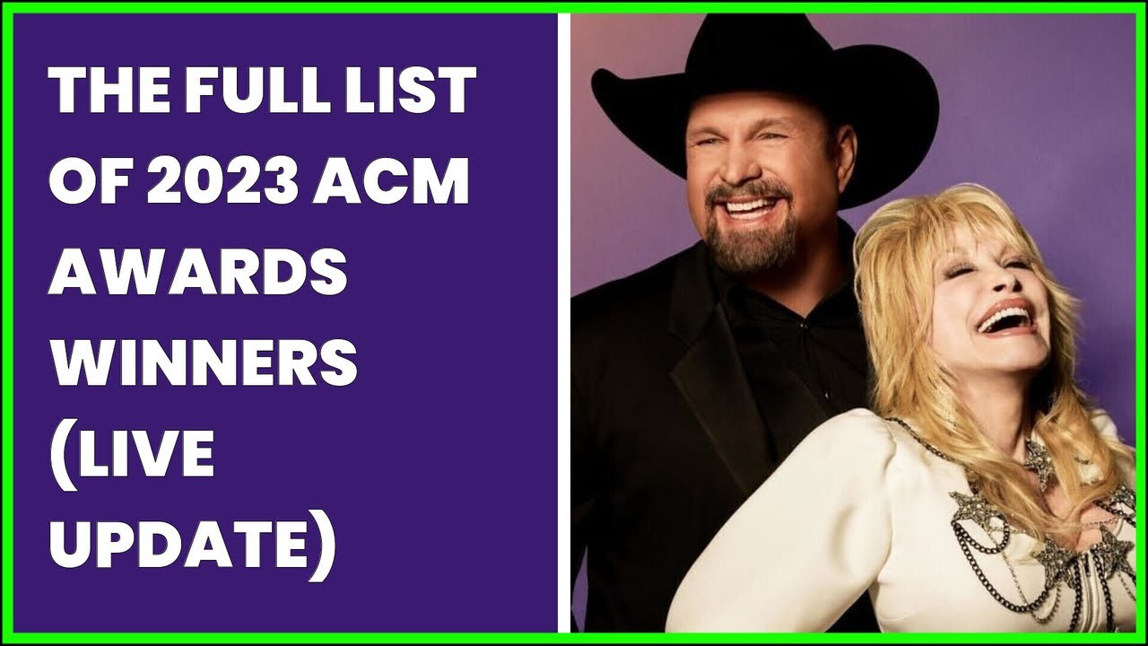 THE FULL LIST OF 2023 ACM AWARDS WINNERS (LIVE UPDATE) YouTube