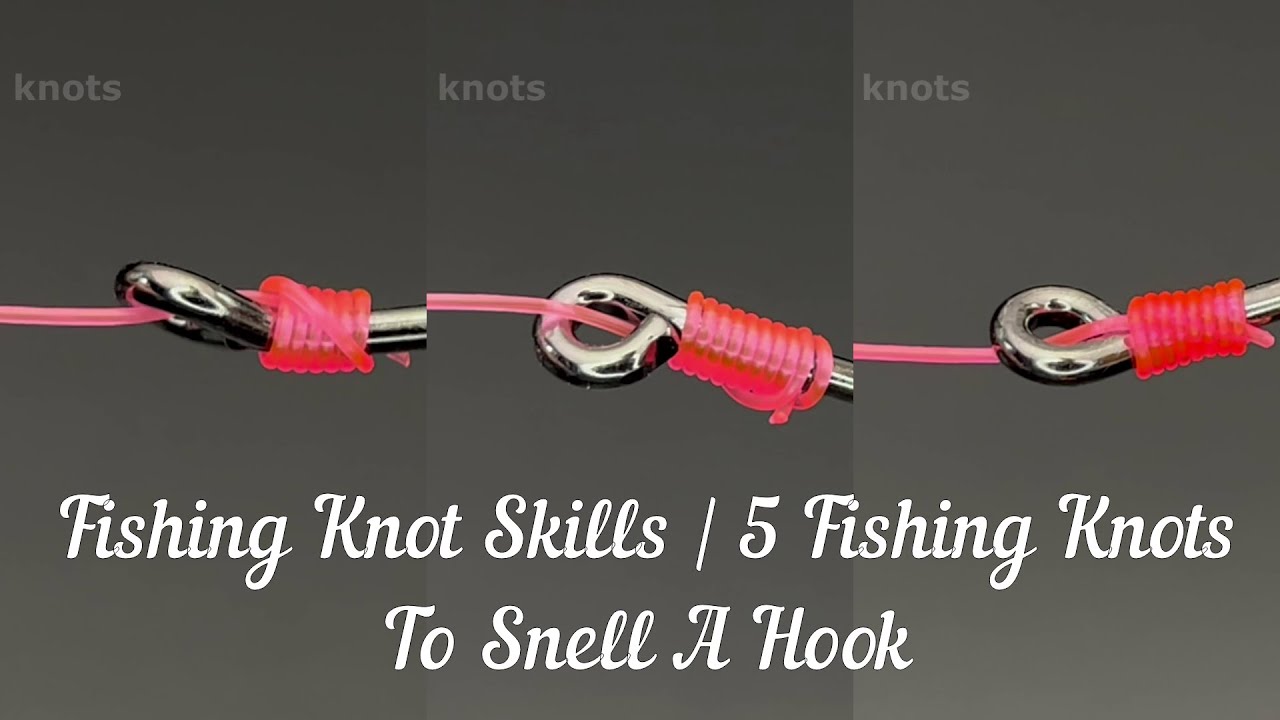 Fishing Knot Skills  5 Fishing Knots To Snell A Hook 