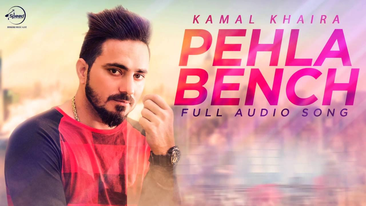 Pehla Bench  Full Audio Song   Kamal Khaira Feat Bling Singh  Punjabi Songs  Speed Punjabi