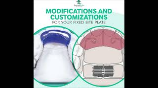 Fixed Bite Plate Customizations and Modifications