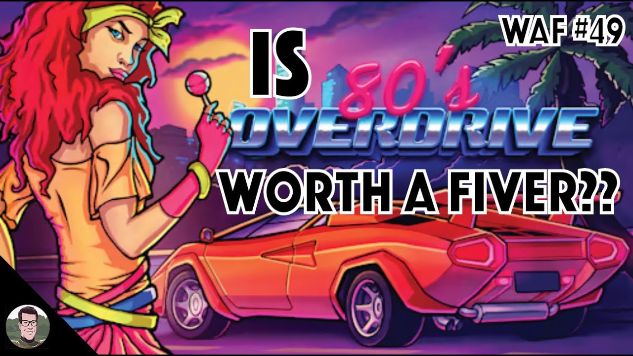 Is 80's Overdrive Worth a Fiver? WAF #49