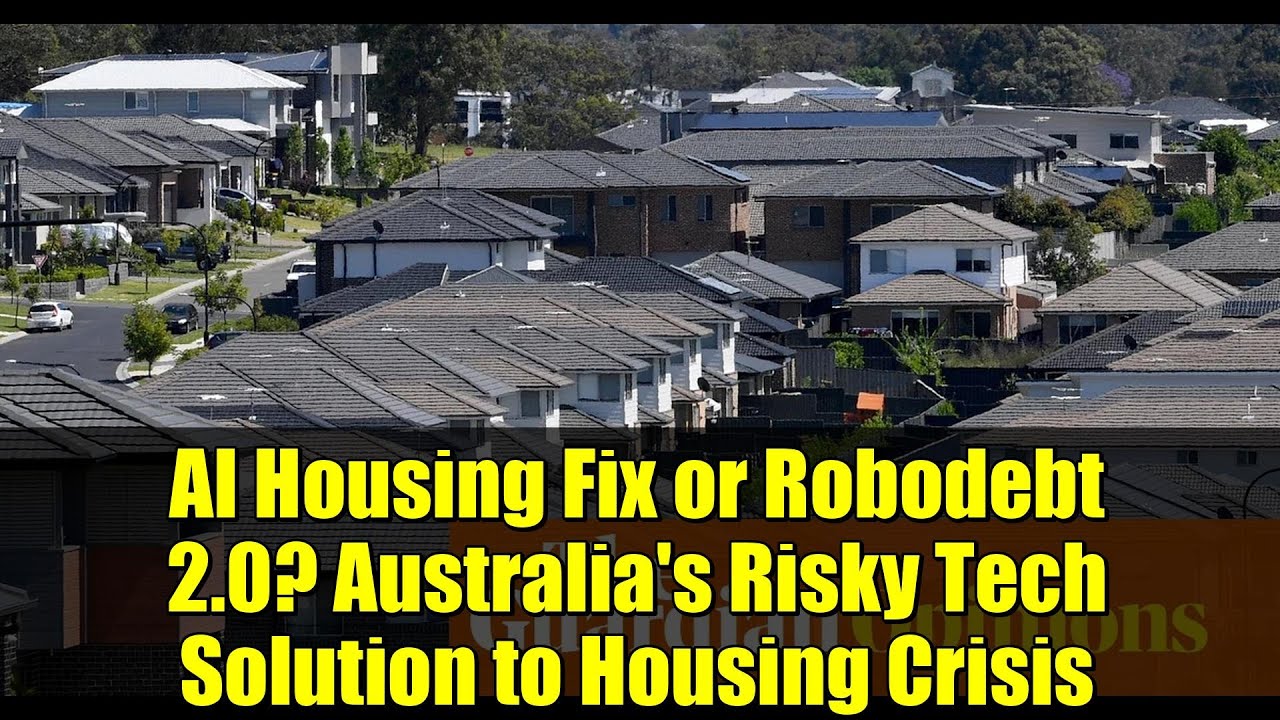 AI Housing Fix or Robodebt 2.0? Australia's Risky Tech Solution to Housing Crisis