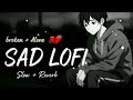 😢SAD LOFI SONGS 😢HEART BROKEN 💔 LOFI SONGS MASHUP😢 || SLOW  + REVERB #trending #sad #songs