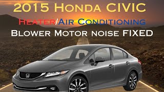 2015 Honda CIVIC Heater Air Conditioning Blower Motor noise (FIXED)