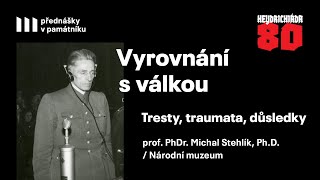 Vyrovnání s válkou. Tresty, traumata, důsledky / prof. PhDr. Michal Stehlík, Ph.D. / Národní muzeum