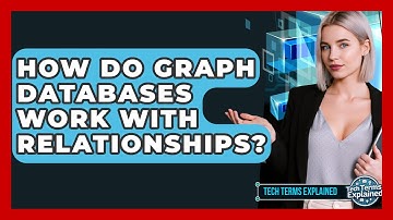 How Do Graph Databases Work With Relationships? - Tech Terms Explained
