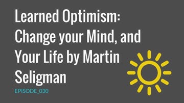 Learned Optimism Change your Mind and Your LIfe by Martin Seligman