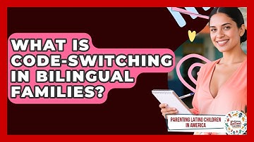 What Is Code-switching In Bilingual Families? - Parenting Latino Children in America