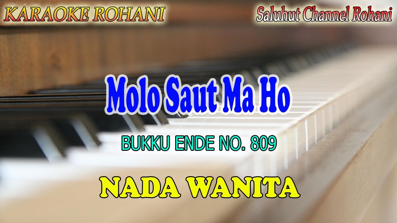 MOLO SAUT MA HO ll KARAOKE ROHANI BATAK ll BUKU ENDE NO  809 ll NADA WANITA B=DO