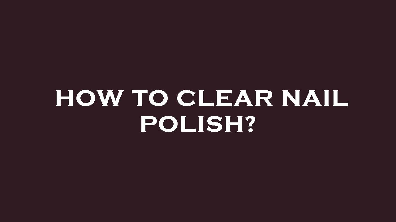 How to clear nail polish? YouTube