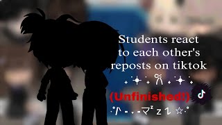 (0.5x) Students react to their reposts on tiktok! (Unfinished project) | Gacha Club | Gacha Reaction