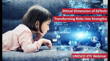 Ethical Dimension of EdTech: Transforming Risks into Strengths – UNESCO IITE Webinar