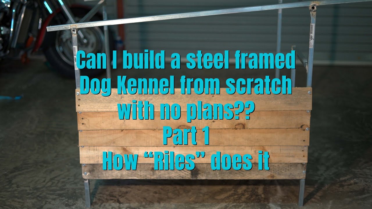 Building a steel framed Dog Kennel / doghouse from scratch with no plans with "Riles"