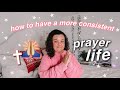 How to Have a More Effective and Consistent Prayer Life in 2023!