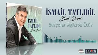 İsmail Tatlıdil   -  Serçeler Ağlarsa Ölür Resimi