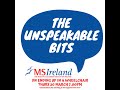 MS Ireland The Unspeakable Bits Webinar "On Ending Up in a Wheelchair"