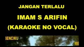 JANGAN TERLALU - IMAM S ARIFIN (KARAOKE NO VOCAL)