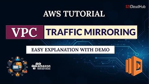 #16 Capture Every Packet: The Complete Guide to AWS VPC Traffic Mirroring (2024) @S3CloudHub