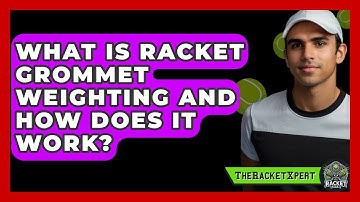 What Is Racket Grommet Weighting And How Does It Work? - The Racket Xpert