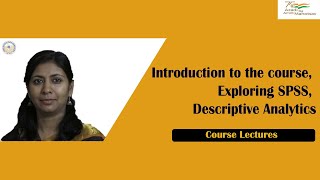 Descriptive Analytics: Introduction to the course, Exploring SPSS, Descriptive Analytics