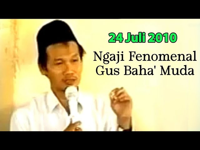 🔴 Ngaji Fenomenal Gus Baha' Muda, 24 Juli 2010 di Haul ke-4 KH. Qosam Al Hafidz PP. Al Ishlah Tuban class=