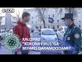 25 soat 6-son XALQIMIZ “KORONAVIRUS”GA BEFARQ QARAMOQDAMI?  (28.03.2020)