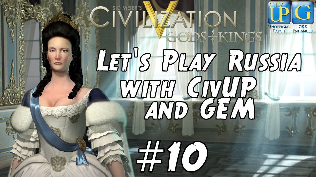 Civilization 5 Let's Play Russia with CivUP and GEM Mods - Part 10
