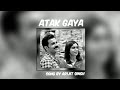 Atak Gaya - Arijit Singh & Rupali Moghe 🎶