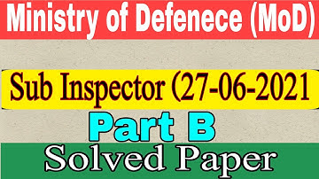 MoD Sub Inspector 27-07-2021 Paper Solved Part b|Ministry of Defence Solved Paper