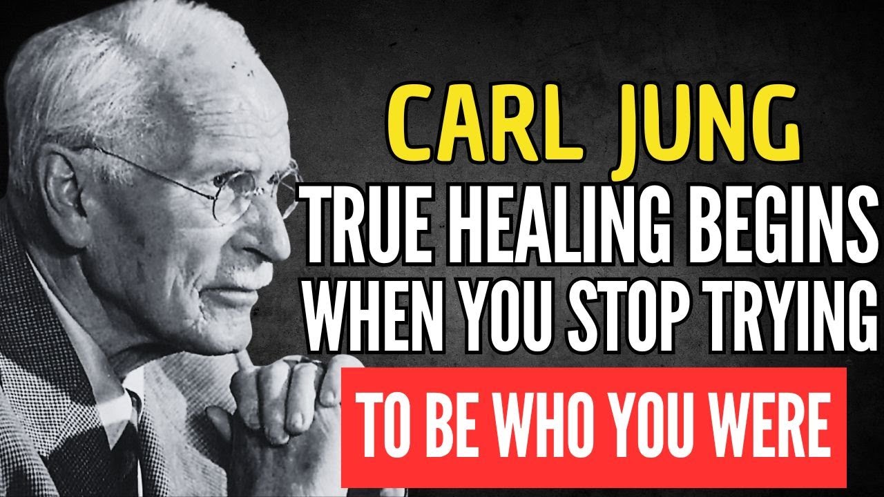 TRUE HEALING BEGINS WHEN YOU STOP TRYING TO BE WHO YOU WERE – CARL JUNG