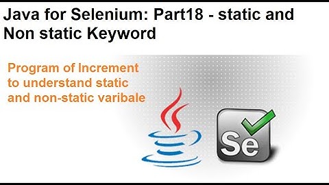 Java for Selenium | Part18 | What is static Keyword in Java? | Part B | What is program of increment