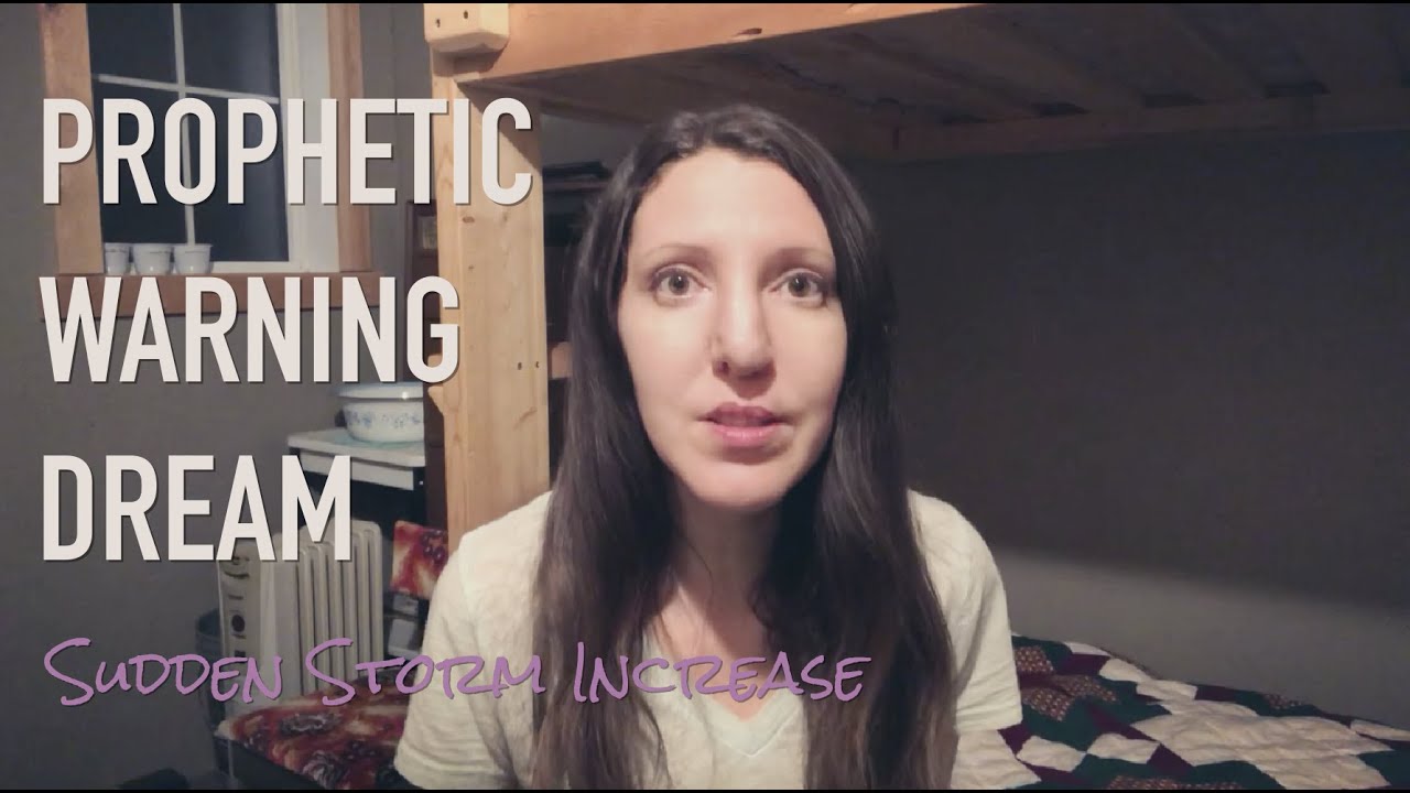 Prophetic Warning Dream - Sudden Storm Increase - YouTube