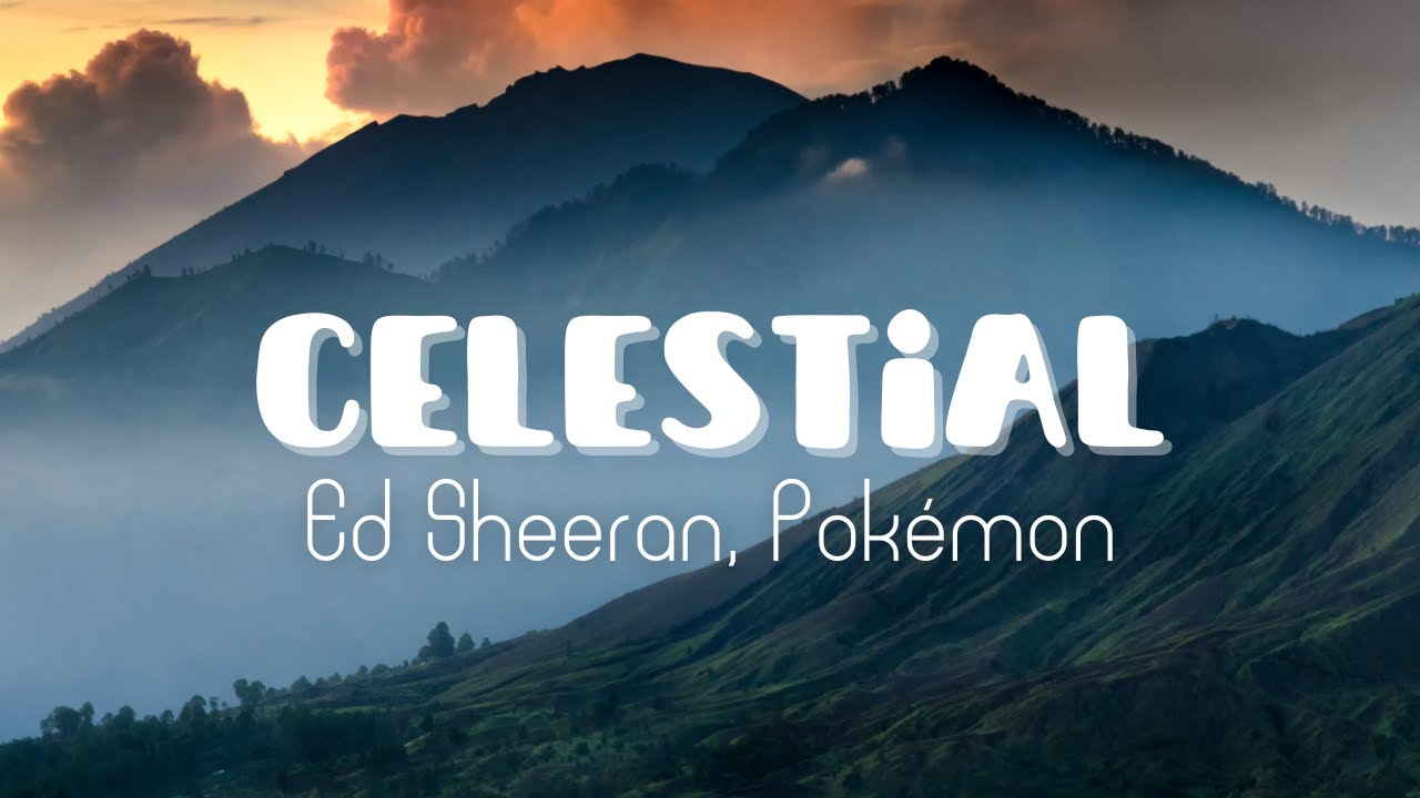 Ed Sheeran, Pokémon - Celestial (Lyrics) Ed Sheeran, Pokémon - Celestial (Lyrics)