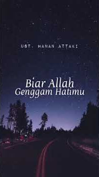 Story Wa Ceramah Ustadz Hanan Attaki Biar Allah Genggam Hatimu Status Wa