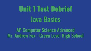 AP CSA Unit 1 Java Basics  - Test Debrief